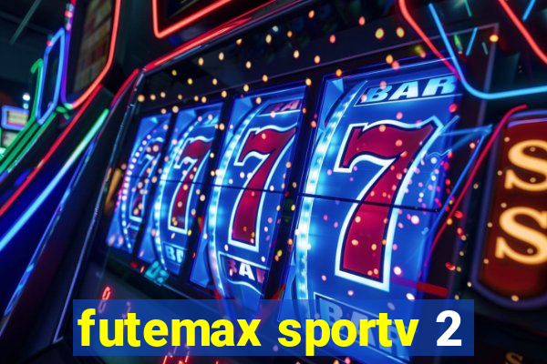 futemax sportv 2